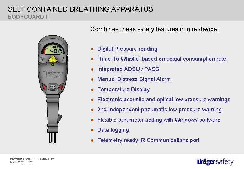 SELF CONTAINED BREATHING APPARATUS BODYGUARD II Combines these safety features in one device: ●