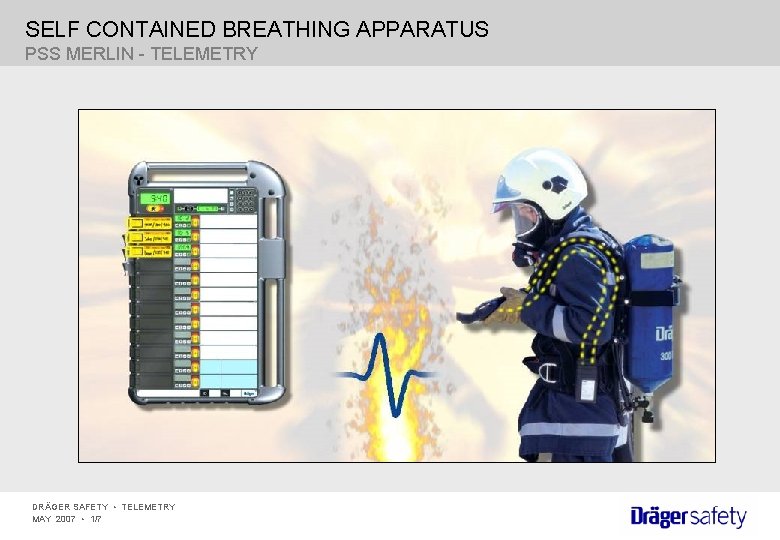SELF CONTAINED BREATHING APPARATUS PSS MERLIN - TELEMETRY DRÄGER SAFETY • TELEMETRY MAY 2007