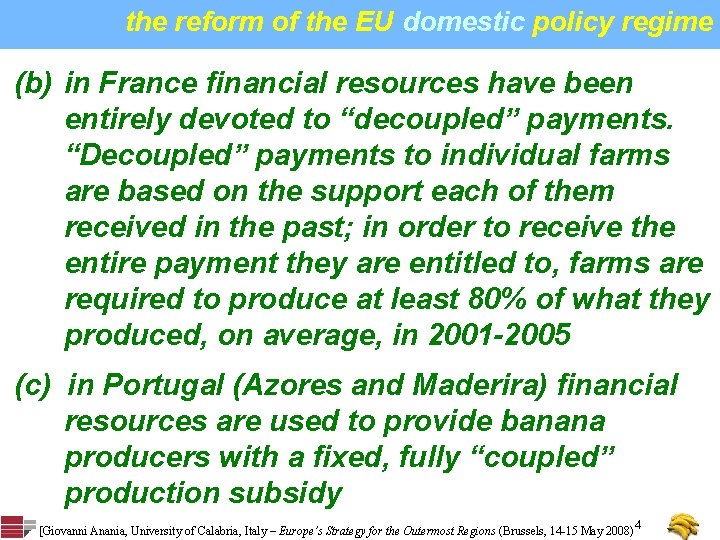 the reform of the EU domestic policy regime (b) in France financial resources have