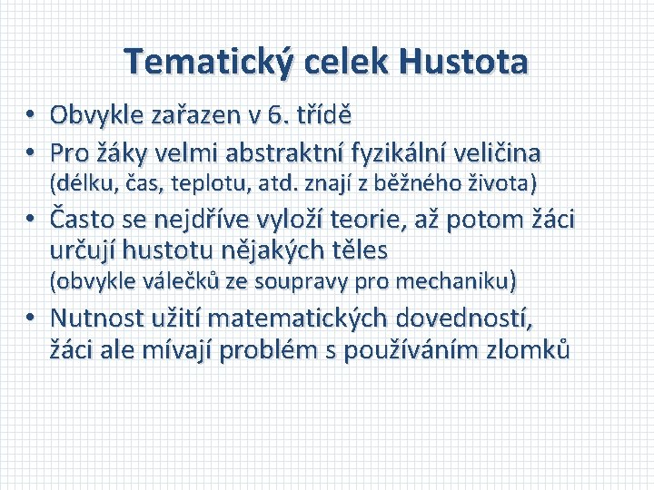 Tematický celek Hustota • Obvykle zařazen v 6. třídě • Pro žáky velmi abstraktní