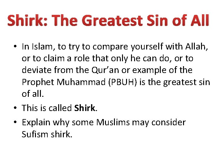 Shirk: The Greatest Sin of All • In Islam, to try to compare yourself