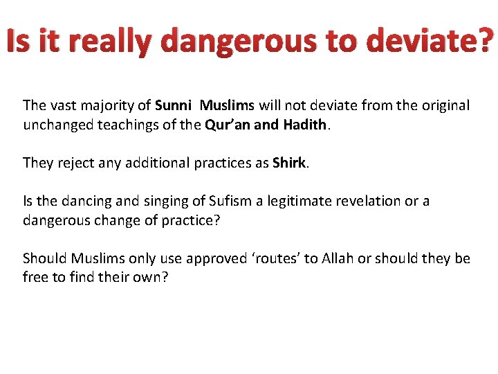 Is it really dangerous to deviate? The vast majority of Sunni Muslims will not