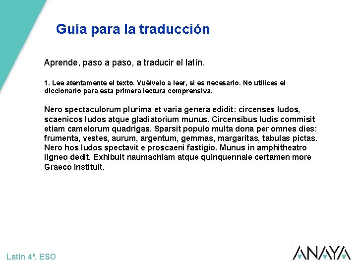 Guía para la traducción Aprende, paso a paso, a traducir el latín. 1. Lee