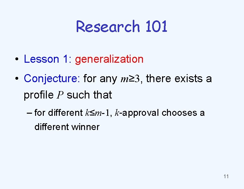 Research 101 • Lesson 1: generalization • Conjecture: for any m≥ 3, there exists