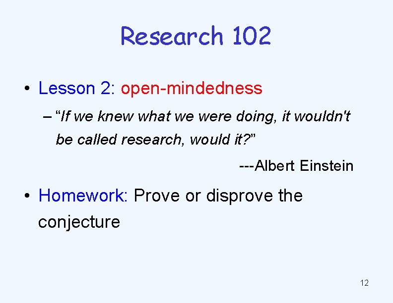 Research 102 • Lesson 2: open-mindedness – “If we knew what we were doing,
