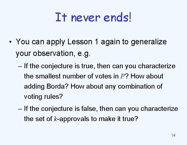 It never ends! • You can apply Lesson 1 again to generalize your observation,
