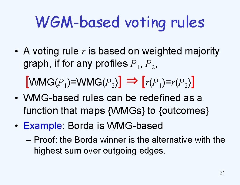 WGM-based voting rules • A voting rule r is based on weighted majority graph,