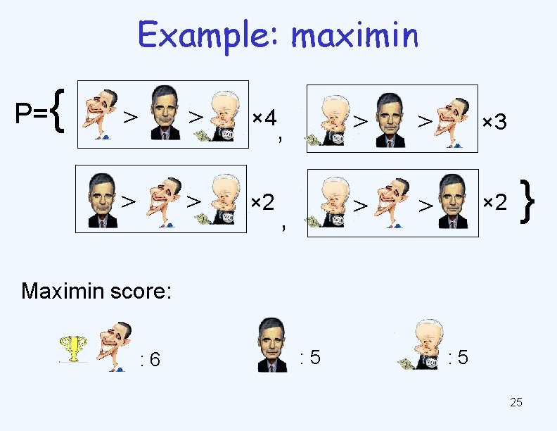 Example: maximin P= { > > × 4 > > × 2 , ,
