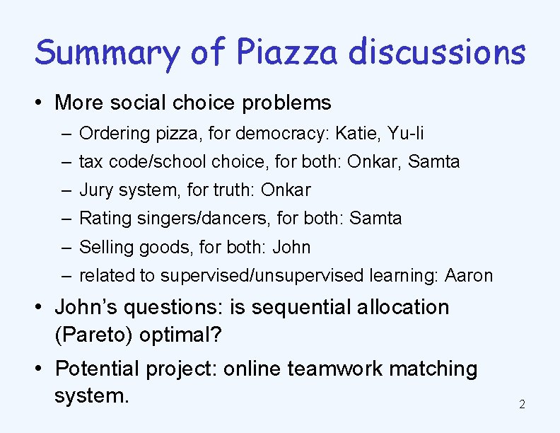Summary of Piazza discussions • More social choice problems – Ordering pizza, for democracy:
