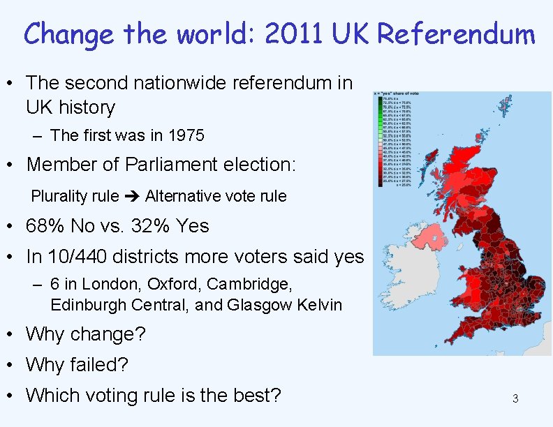 Change the world: 2011 UK Referendum • The second nationwide referendum in UK history