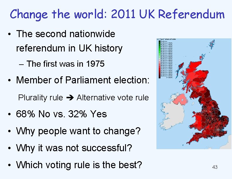 Change the world: 2011 UK Referendum • The second nationwide referendum in UK history