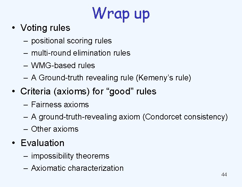  • Voting rules Wrap up – positional scoring rules – multi-round elimination rules
