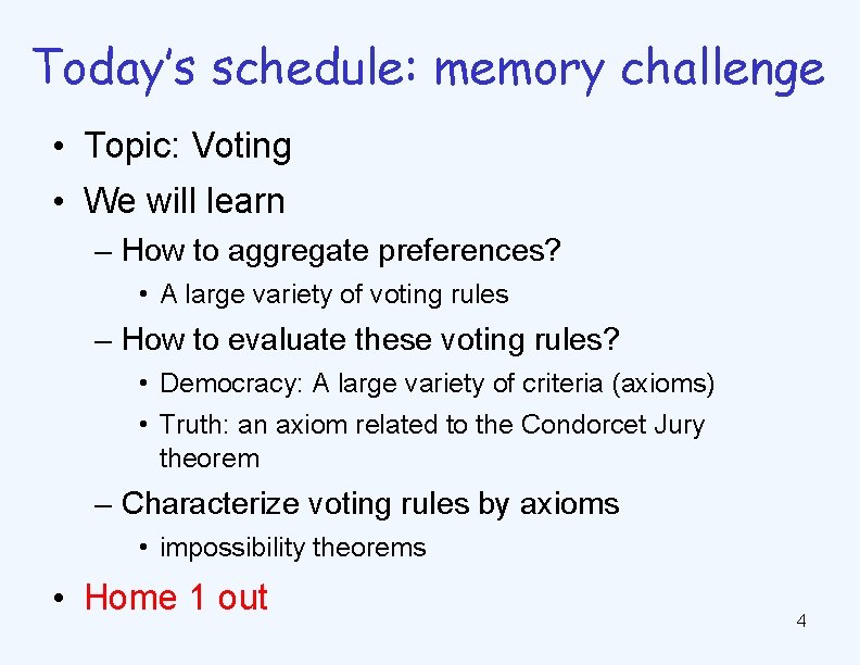 Today’s schedule: memory challenge • Topic: Voting • We will learn – How to