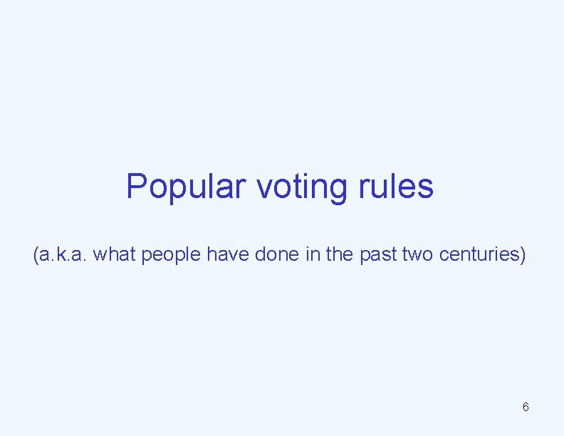 Popular voting rules (a. k. a. what people have done in the past two