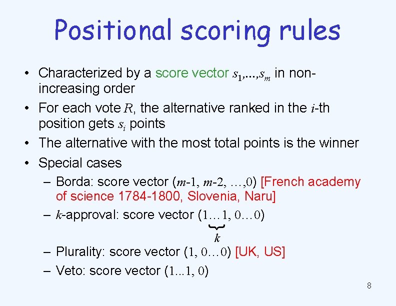 Positional scoring rules • Characterized by a score vector s 1, . . .