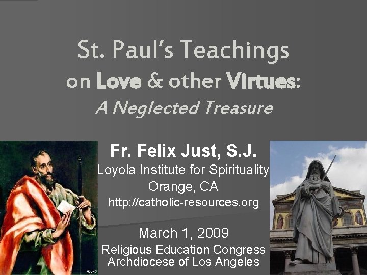 St. Paul’s Teachings on Love & other Virtues: A Neglected Treasure Fr. Felix Just,