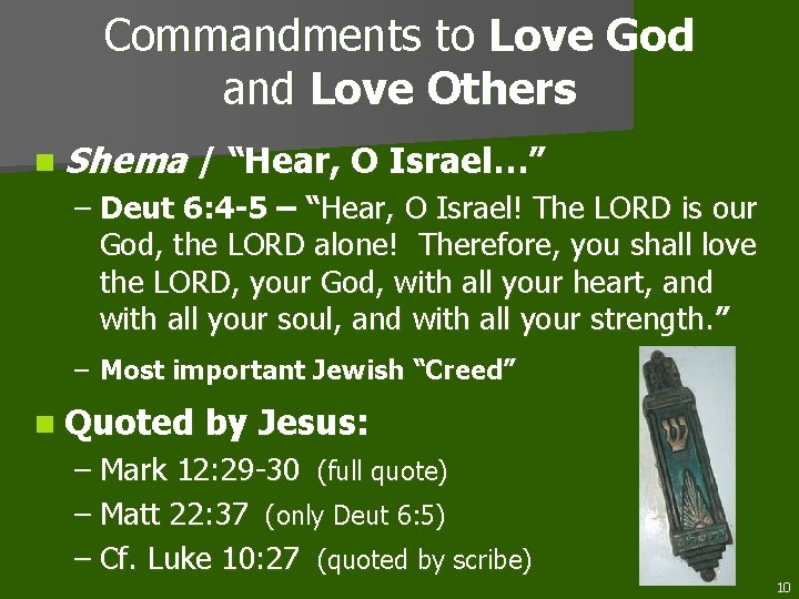 Commandments to Love God and Love Others n Shema / “Hear, O Israel…” –