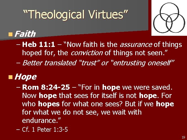 “Theological Virtues” n Faith – Heb 11: 1 – “Now faith is the assurance