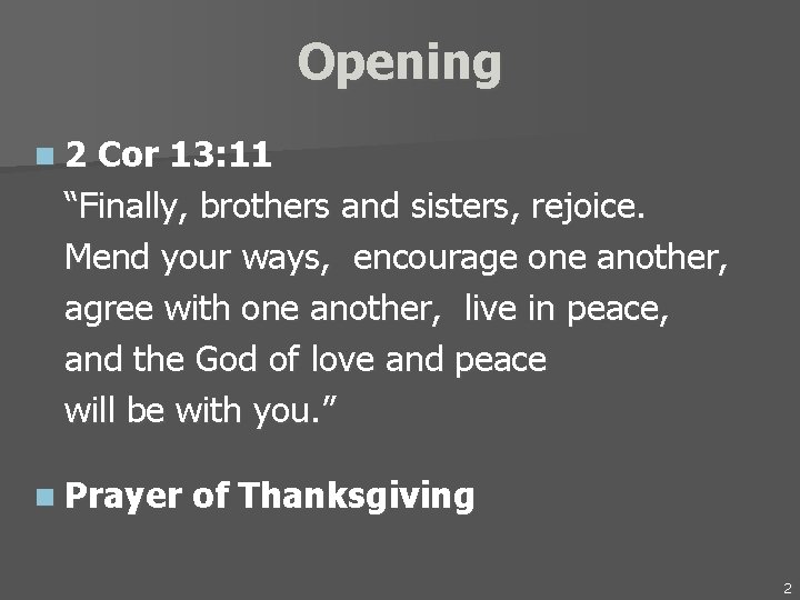 Opening n 2 Cor 13: 11 “Finally, brothers and sisters, rejoice. Mend your ways,