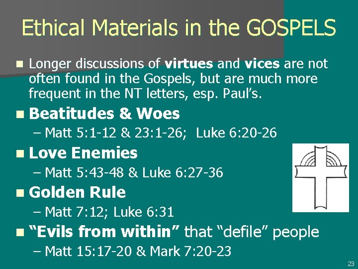 Ethical Materials in the GOSPELS n Longer discussions of virtues and vices are not