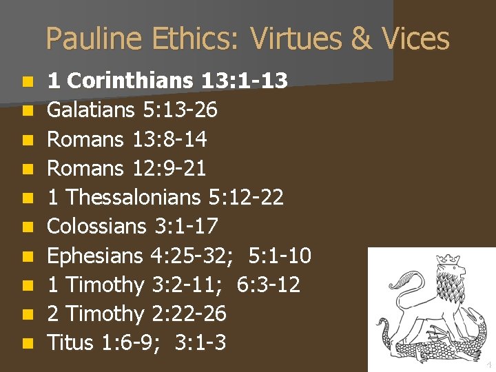 Pauline Ethics: Virtues & Vices n n n n n 1 Corinthians 13: 1