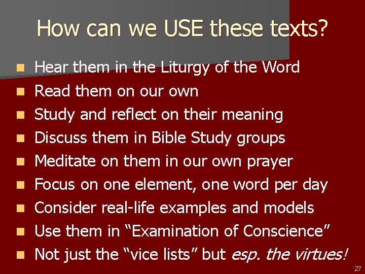 How can we USE these texts? n n n n n Hear them in