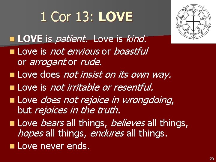 1 Cor 13: LOVE is patient. Love is kind. n Love is not envious