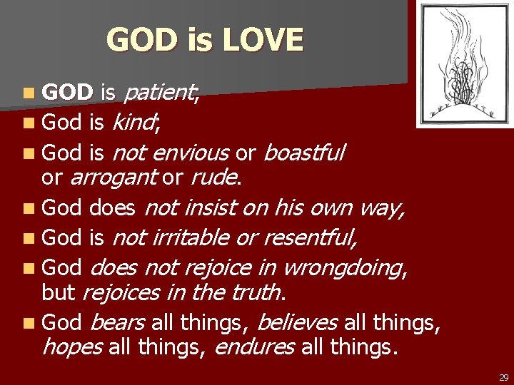 GOD is LOVE is patient; n God is kind; n God is not envious