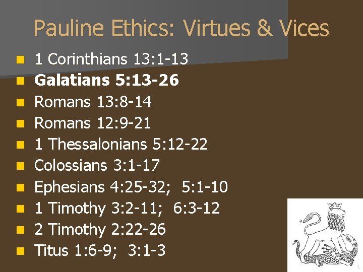 Pauline Ethics: Virtues & Vices n n n n n 1 Corinthians 13: 1