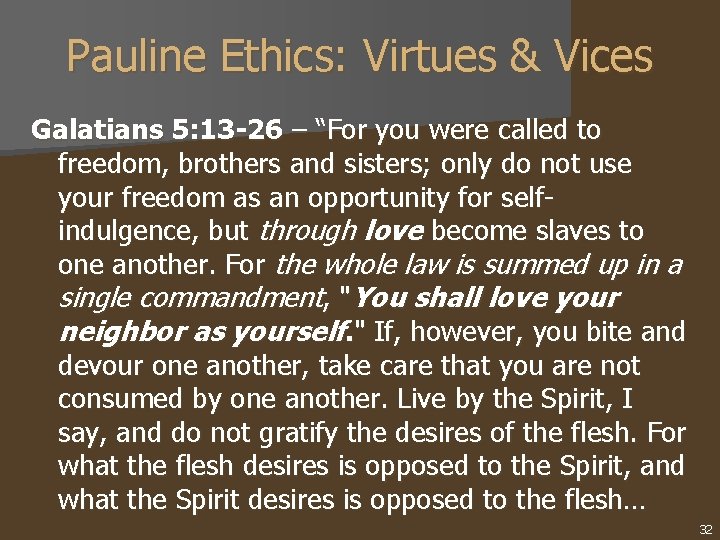 Pauline Ethics: Virtues & Vices Galatians 5: 13 -26 – “For you were called