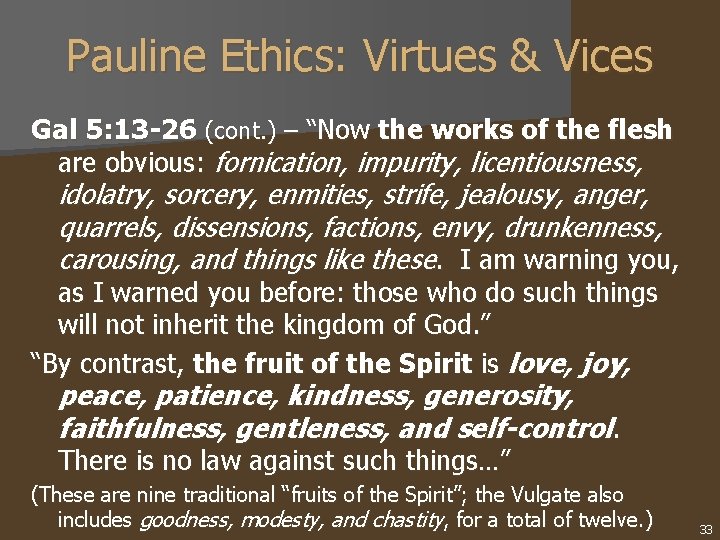 Pauline Ethics: Virtues & Vices Gal 5: 13 -26 (cont. ) – “Now the