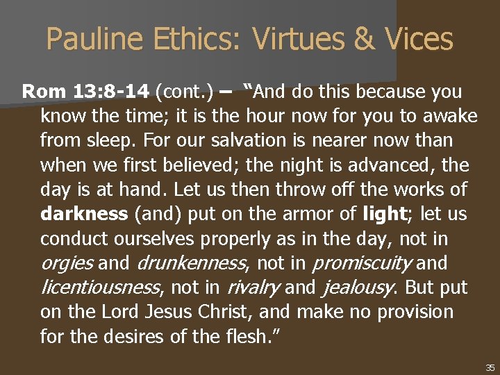 Pauline Ethics: Virtues & Vices Rom 13: 8 -14 (cont. ) – “And do