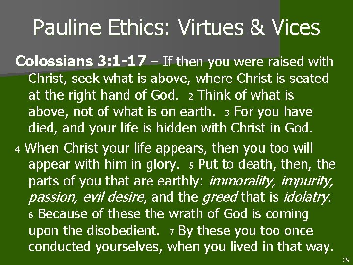Pauline Ethics: Virtues & Vices Colossians 3: 1 -17 – If then you were