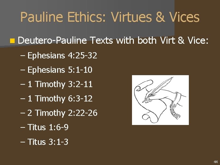 Pauline Ethics: Virtues & Vices n Deutero-Pauline Texts with both Virt & Vice: –