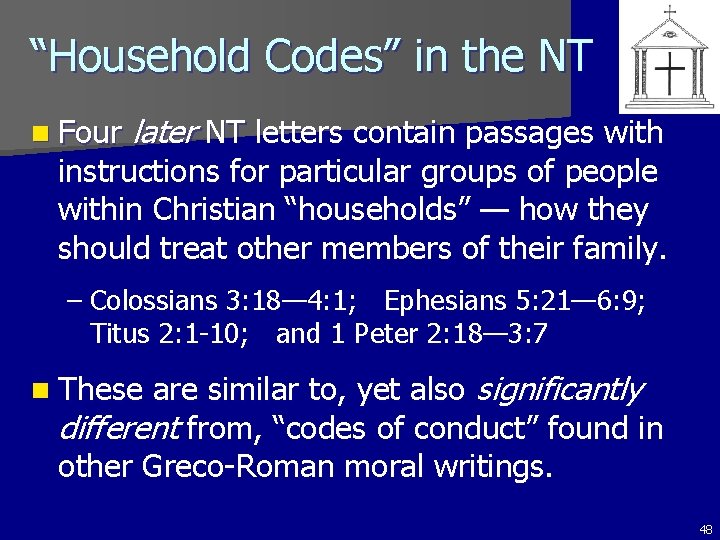 “Household Codes” in the NT n Four later NT letters contain passages with instructions