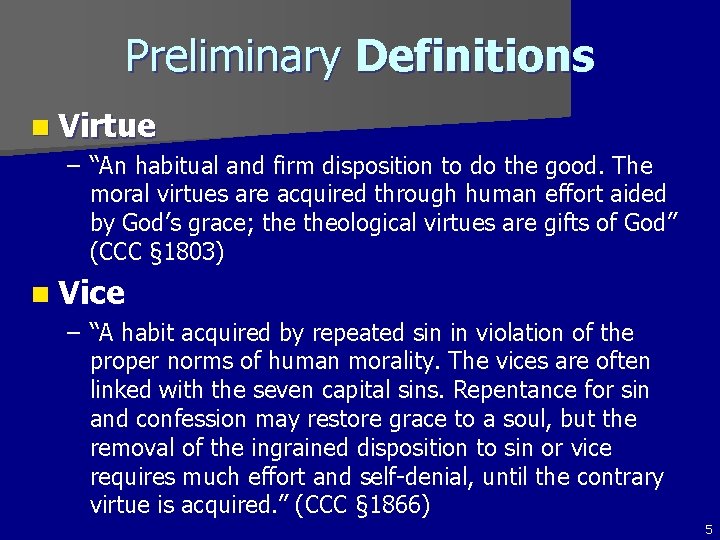 Preliminary Definitions n Virtue – “An habitual and firm disposition to do the good.