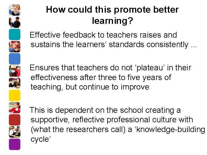 How could this promote better learning? Effective feedback to teachers raises and sustains the