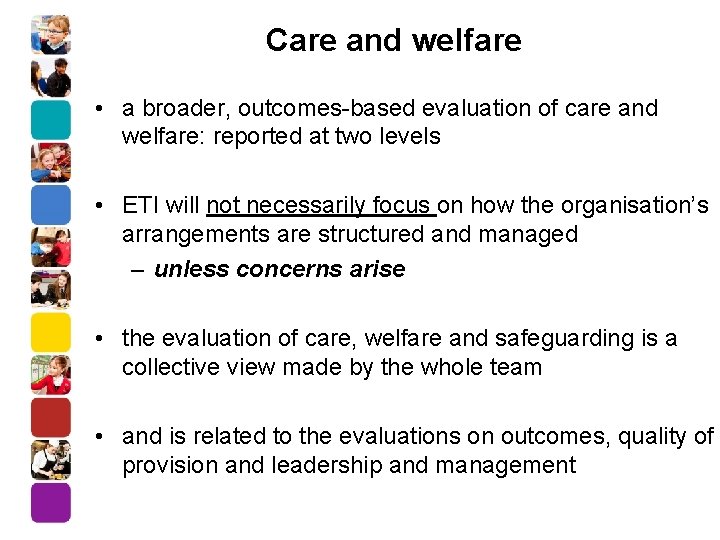 Care and welfare • a broader, outcomes-based evaluation of care and welfare: reported at