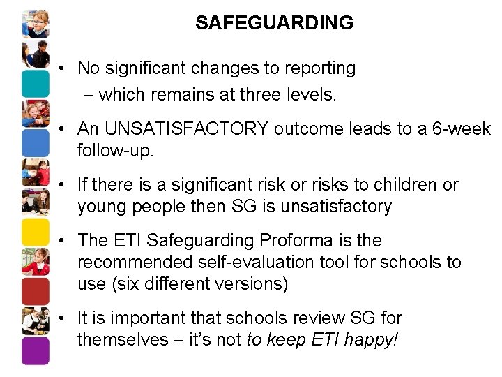 SAFEGUARDING • No significant changes to reporting – which remains at three levels. •