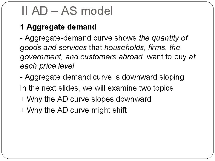 II AD – AS model 1 Aggregate demand - Aggregate-demand curve shows the quantity