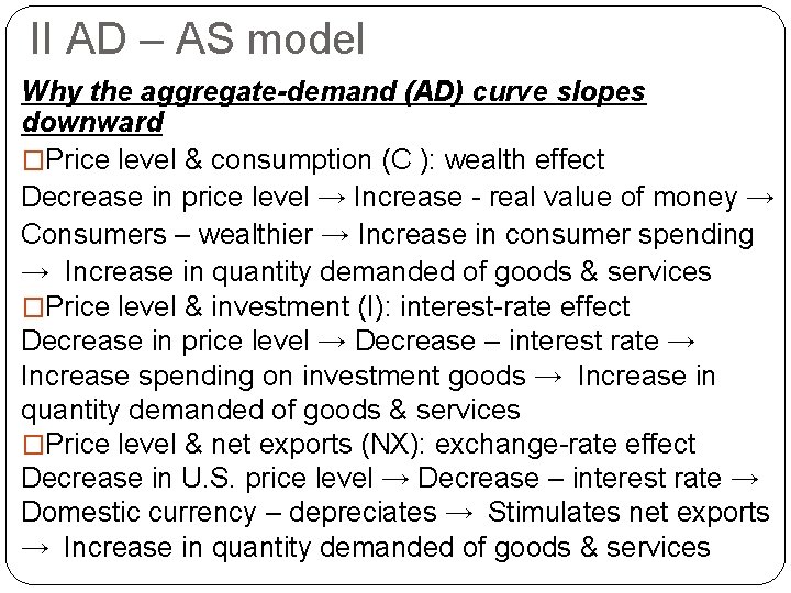 II AD – AS model Why the aggregate-demand (AD) curve slopes downward �Price level