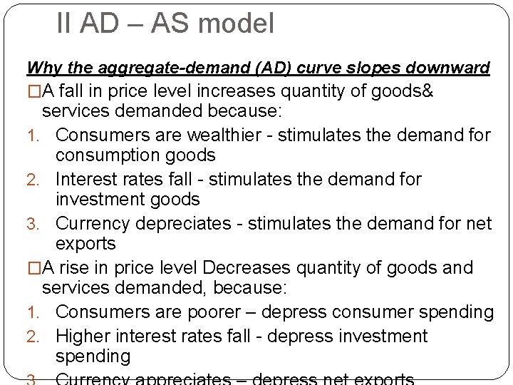 II AD – AS model Why the aggregate-demand (AD) curve slopes downward �A fall