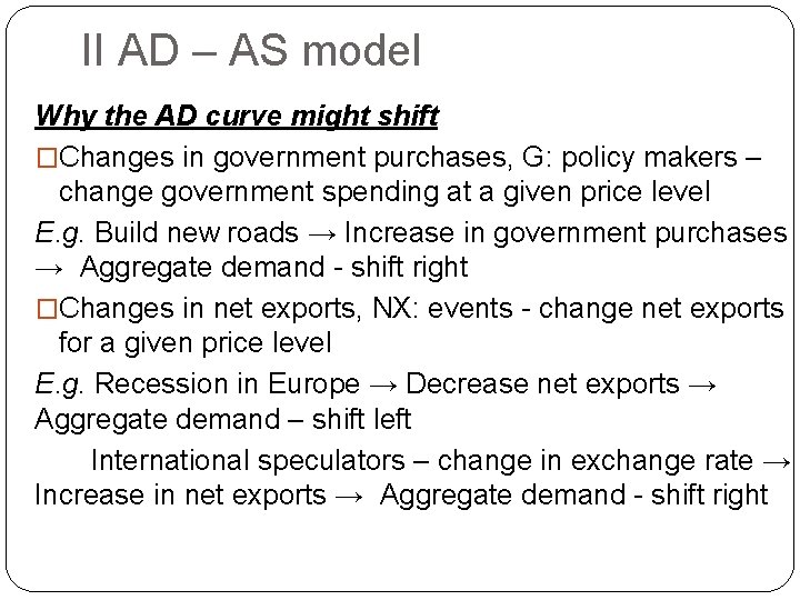 II AD – AS model Why the AD curve might shift �Changes in government