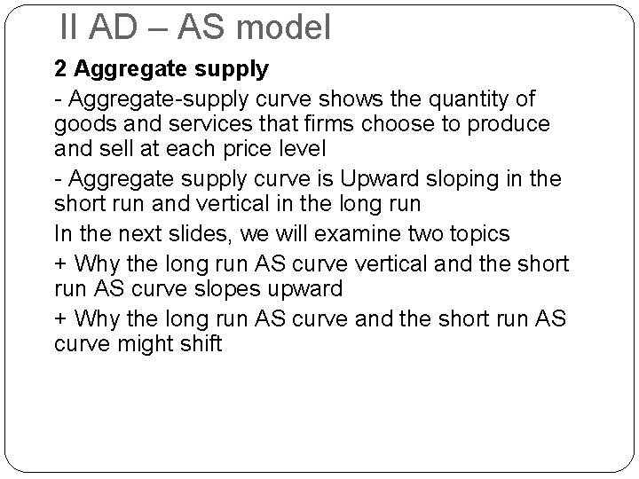 II AD – AS model 2 Aggregate supply - Aggregate-supply curve shows the quantity