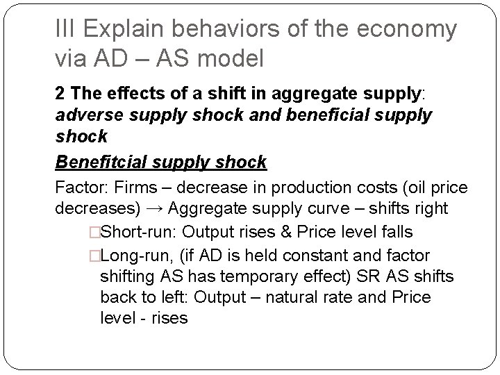 III Explain behaviors of the economy via AD – AS model 2 The effects