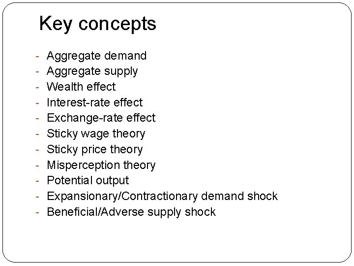 Key concepts - Aggregate demand - Aggregate supply - Wealth effect - Interest-rate effect