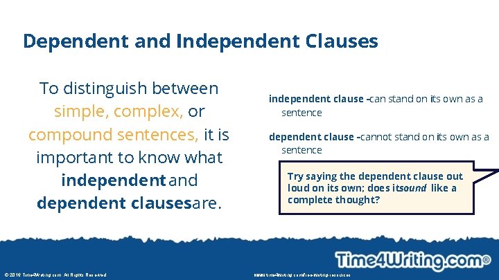 Dependent and Independent Clauses To distinguish between simple, complex, or compound sentences, it is