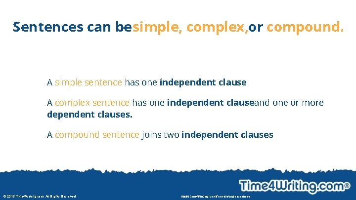 Sentences can be simple, complex, or compound. A simple sentence has one independent clause.