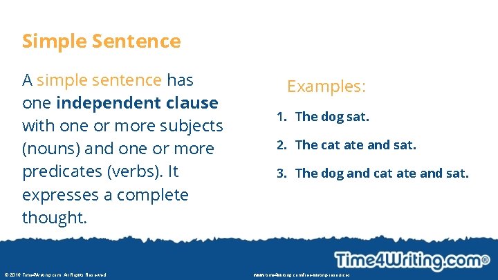 Simple Sentence A simple sentence has one independent clause with one or more subjects