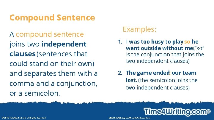 Compound Sentence A compound sentence joins two independent clauses (sentences that could stand on